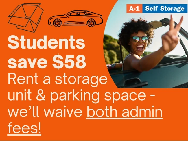 Students save $58! Rent a storage unit and parking space, we'll wave both admin fees